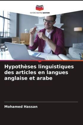 Hassan |  Hypothèses linguistiques des articles en langues anglaise et arabe | Buch |  Sack Fachmedien