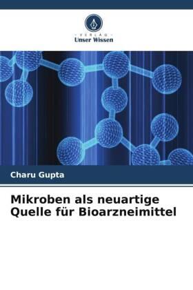 Gupta |  Mikroben als neuartige Quelle für Bioarzneimittel | Buch |  Sack Fachmedien