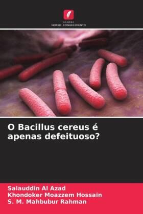 Azad / Hossain / Rahman |  O Bacillus cereus é apenas defeituoso? | Buch |  Sack Fachmedien