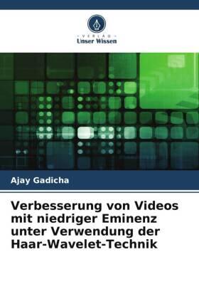 Gadicha |  Verbesserung von Videos mit niedriger Eminenz unter Verwendung der Haar-Wavelet-Technik | Buch |  Sack Fachmedien