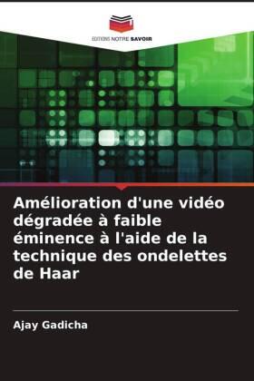 Gadicha |  Amélioration d'une vidéo dégradée à faible éminence à l'aide de la technique des ondelettes de Haar | Buch |  Sack Fachmedien