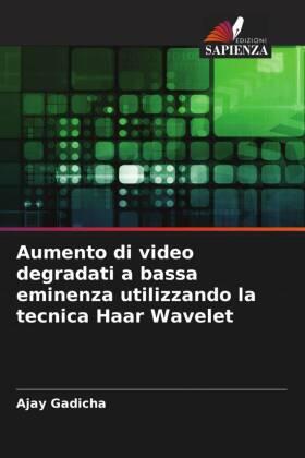 Gadicha |  Aumento di video degradati a bassa eminenza utilizzando la tecnica Haar Wavelet | Buch |  Sack Fachmedien