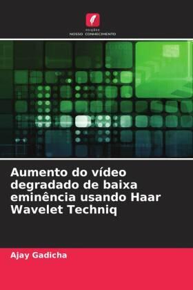 Gadicha |  Aumento do vídeo degradado de baixa eminência usando Haar Wavelet Techniq | Buch |  Sack Fachmedien