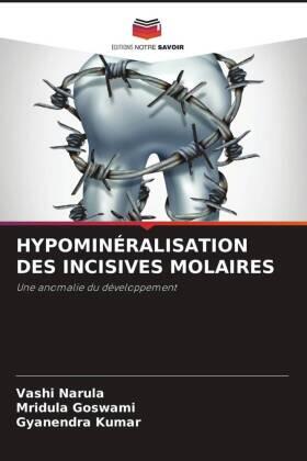 Narula / Goswami / Kumar |  HYPOMINÉRALISATION DES INCISIVES MOLAIRES | Buch |  Sack Fachmedien