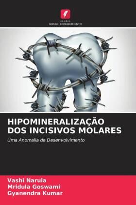 Narula / Goswami / Kumar |  HIPOMINERALIZAÇÃO DOS INCISIVOS MOLARES | Buch |  Sack Fachmedien