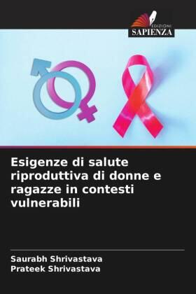 Shrivastava |  Esigenze di salute riproduttiva di donne e ragazze in contesti vulnerabili | Buch |  Sack Fachmedien