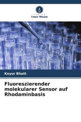 Bhatt |  Fluoreszierender molekularer Sensor auf Rhodaminbasis | Buch |  Sack Fachmedien