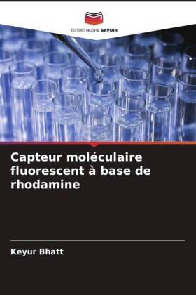 Bhatt |  Capteur moléculaire fluorescent à base de rhodamine | Buch |  Sack Fachmedien