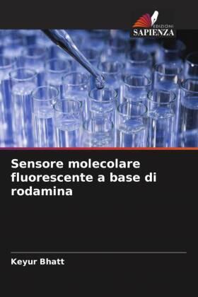 Bhatt |  Sensore molecolare fluorescente a base di rodamina | Buch |  Sack Fachmedien