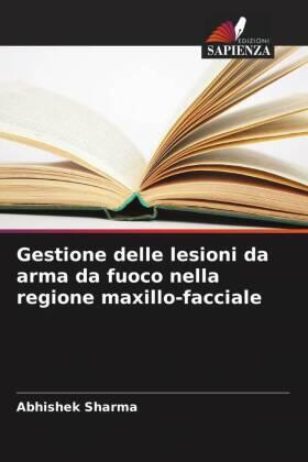 Sharma |  Gestione delle lesioni da arma da fuoco nella regione maxillo-facciale | Buch |  Sack Fachmedien