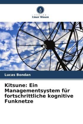 Bondan / Granville / Both |  Kitsune: Ein Managementsystem für fortschrittliche kognitive Funknetze | Buch |  Sack Fachmedien
