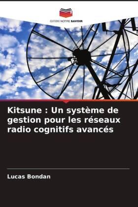 Bondan / Granville / Both |  Kitsune : Un système de gestion pour les réseaux radio cognitifs avancés | Buch |  Sack Fachmedien
