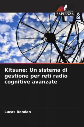 Bondan / Granville / Both |  Kitsune: Un sistema di gestione per reti radio cognitive avanzate | Buch |  Sack Fachmedien