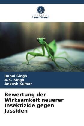 Singh / Kumar |  Bewertung der Wirksamkeit neuerer Insektizide gegen Jassiden | Buch |  Sack Fachmedien
