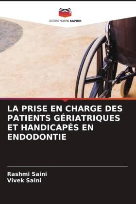 Saini |  LA PRISE EN CHARGE DES PATIENTS GÉRIATRIQUES ET HANDICAPÉS EN ENDODONTIE | Buch |  Sack Fachmedien