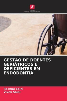 Saini |  GESTÃO DE DOENTES GERIÁTRICOS E DEFICIENTES EM ENDODONTIA | Buch |  Sack Fachmedien