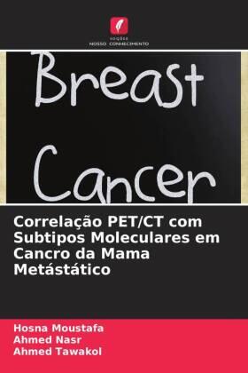Moustafa / Nasr / Tawakol |  Correlação PET/CT com Subtipos Moleculares em Cancro da Mama Metástático | Buch |  Sack Fachmedien