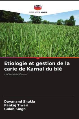 Shukla / Tiwari / Singh |  Etiologie et gestion de la carie de Karnal du blé | Buch |  Sack Fachmedien