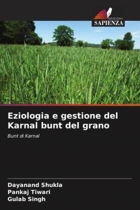 Shukla / Tiwari / Singh |  Eziologia e gestione del Karnal bunt del grano | Buch |  Sack Fachmedien