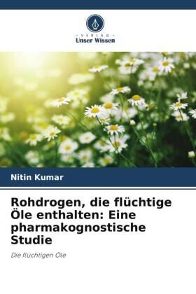 Kumar |  Rohdrogen, die flüchtige Öle enthalten: Eine pharmakognostische Studie | Buch |  Sack Fachmedien