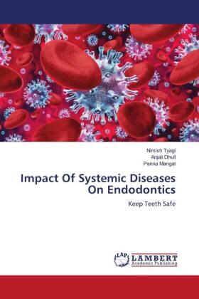 Tyagi / Dhull / Mangat |  Impact Of Systemic Diseases On Endodontics | Buch |  Sack Fachmedien