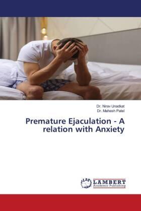 Unadkat / Patel |  Premature Ejaculation - A relation with Anxiety | Buch |  Sack Fachmedien