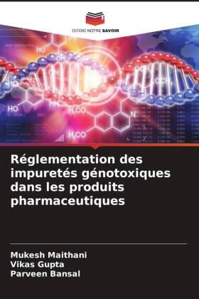 Maithani / Gupta / Bansal |  Réglementation des impuretés génotoxiques dans les produits pharmaceutiques | Buch |  Sack Fachmedien