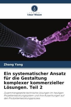 Yang |  Ein systematischer Ansatz für die Gestaltung komplexer kommerzieller Lösungen. Teil 2 | Buch |  Sack Fachmedien
