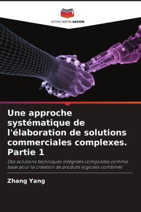 Yang |  Une approche systématique de l'élaboration de solutions commerciales complexes. Partie 1 | Buch |  Sack Fachmedien