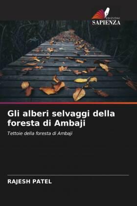 Patel |  Gli alberi selvaggi della foresta di Ambaji | Buch |  Sack Fachmedien