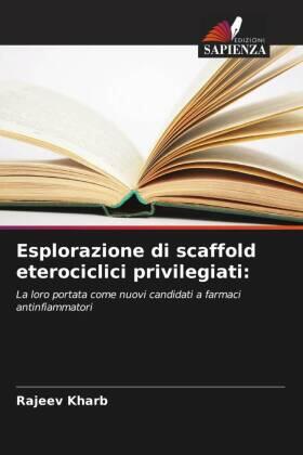 Kharb |  Esplorazione di scaffold eterociclici privilegiati: | Buch |  Sack Fachmedien