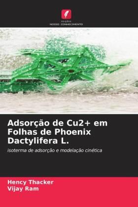 Thacker / Ram |  Adsorção de Cu2+ em Folhas de Phoenix Dactylifera L. | Buch |  Sack Fachmedien
