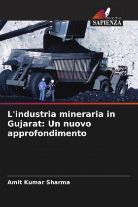 Sharma | L'industria mineraria in Gujarat: Un nuovo approfondimento | Buch | 978-620-5-67153-5 | sack.de