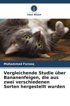 Farooq |  Vergleichende Studie über Bananenfeigen, die aus zwei verschiedenen Sorten hergestellt wurden | Buch |  Sack Fachmedien