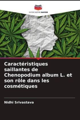 Srivastava |  Caractéristiques saillantes de Chenopodium album L. et son rôle dans les cosmétiques | Buch |  Sack Fachmedien