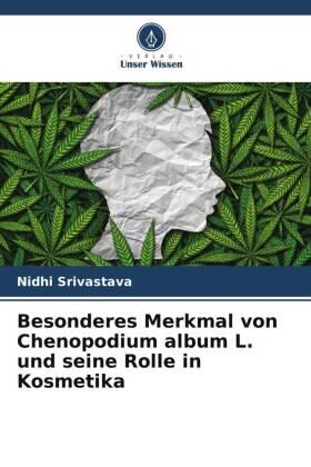 Srivastava |  Besonderes Merkmal von Chenopodium album L. und seine Rolle in Kosmetika | Buch |  Sack Fachmedien