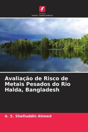 Ahmed |  Avaliação de Risco de Metais Pesados do Rio Halda, Bangladesh | Buch |  Sack Fachmedien
