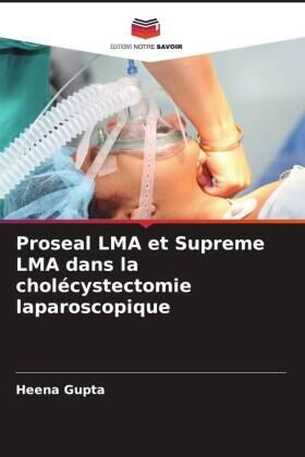 Gupta |  Proseal LMA et Supreme LMA dans la cholécystectomie laparoscopique | Buch |  Sack Fachmedien