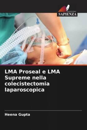Gupta |  LMA Proseal e LMA Supreme nella colecistectomia laparoscopica | Buch |  Sack Fachmedien