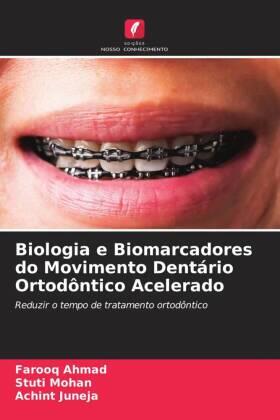 Ahmad / Mohan / Juneja |  Biologia e Biomarcadores do Movimento Dentário Ortodôntico Acelerado | Buch |  Sack Fachmedien
