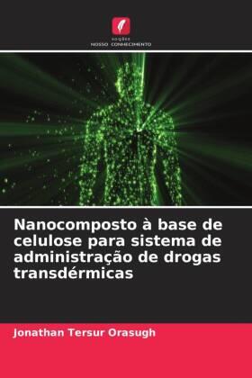 Orasugh |  Nanocomposto à base de celulose para sistema de administração de drogas transdérmicas | Buch |  Sack Fachmedien