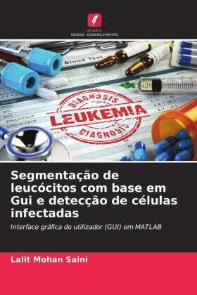 Saini |  Segmentação de leucócitos com base em Gui e detecção de células infectadas | Buch |  Sack Fachmedien