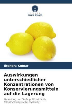 Kumar / Singh |  Auswirkungen unterschiedlicher Konzentrationen von Konservierungsmitteln auf die Lagerung | Buch |  Sack Fachmedien