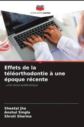 Jha / Singla / Sharma |  Effets de la téléorthodontie à une époque récente | Buch |  Sack Fachmedien