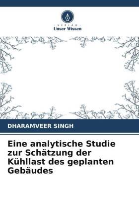 Singh |  Eine analytische Studie zur Schätzung der Kühllast des geplanten Gebäudes | Buch |  Sack Fachmedien