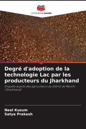 Kusum / Prakash |  Degré d'adoption de la technologie Lac par les producteurs du Jharkhand | Buch |  Sack Fachmedien