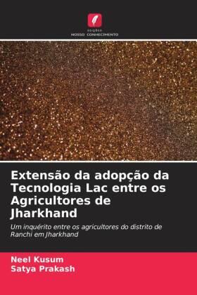 Kusum / Prakash |  Extensão da adopção da Tecnologia Lac entre os Agricultores de Jharkhand | Buch |  Sack Fachmedien