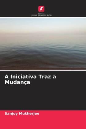 Mukherjee |  A Iniciativa Traz a Mudança | Buch |  Sack Fachmedien