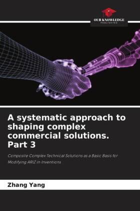 Yang |  A systematic approach to shaping complex commercial solutions. Part 3 | Buch |  Sack Fachmedien