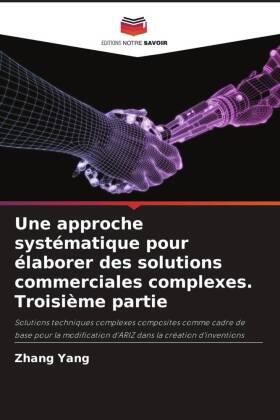 Yang |  Une approche systématique pour élaborer des solutions commerciales complexes. Troisième partie | Buch |  Sack Fachmedien